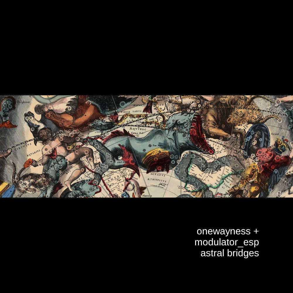 Astral Bridges | onewayness + Modulator ESP | onewayness