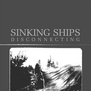 Sinking Ships — Disconnecting