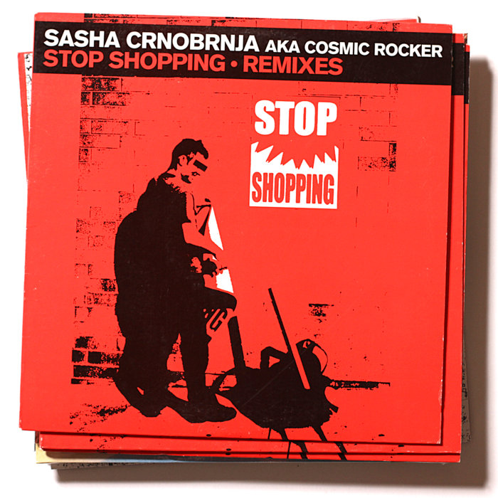 Cosmic Rocker aka Sasa Crnobrnja - Stop Shopping (Remixes