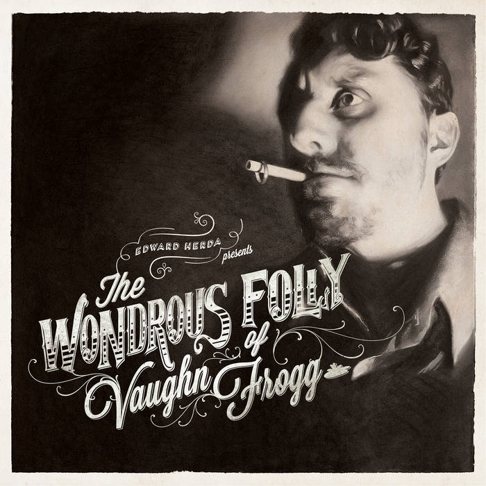 The Wondrous Folly Of Vaughn Frogg | Edward Herda