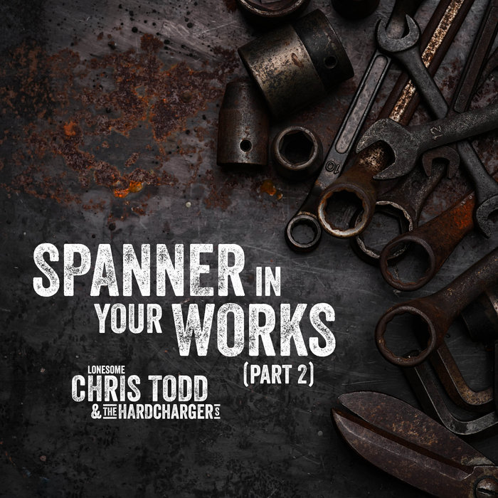 Spanner In Your Works (Part 2) The HardChargers