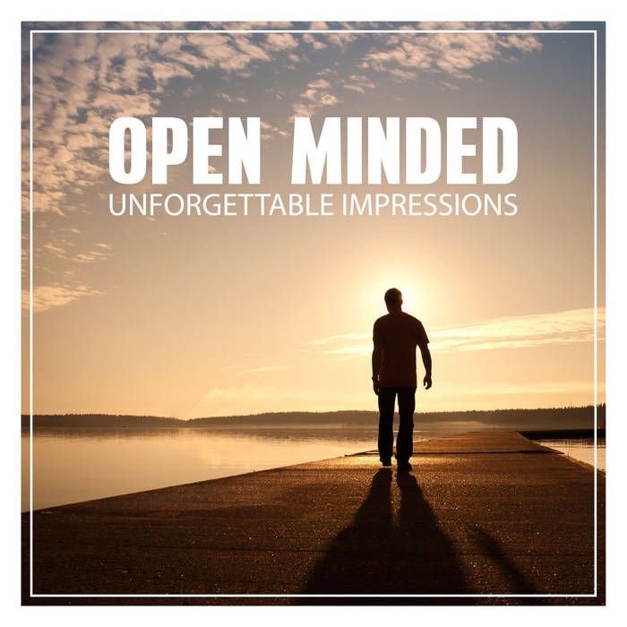 Unforgettable Impressions - Open Minded (Album)