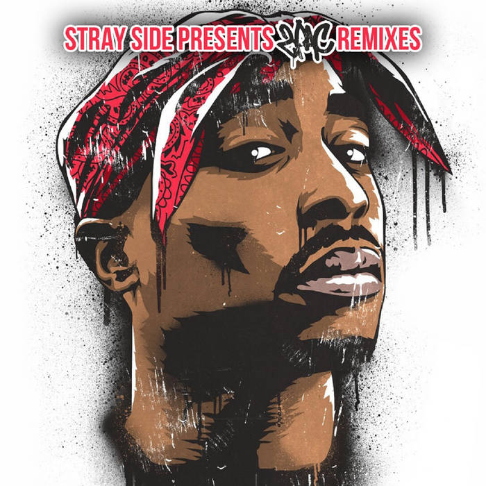Stray Side Presents 2Pac Remixes | Stray Side Stray Side Presents 2Pac Remixes | Stray Side