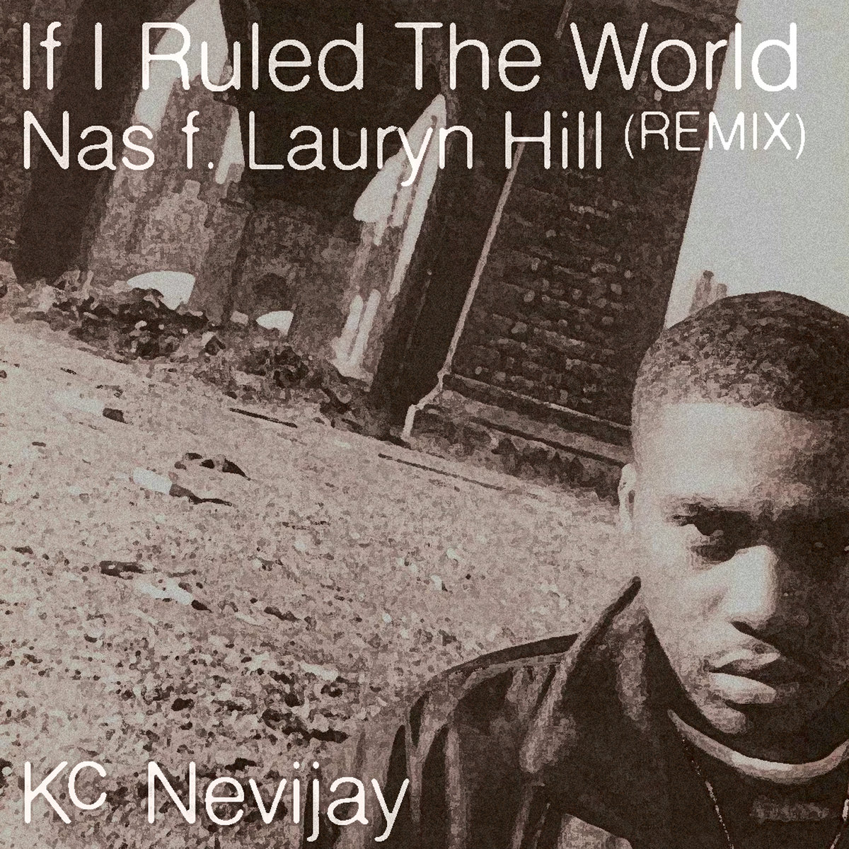 If I Ruled The World (Kc Nevijay Remix) | Nas f. Lauryn Hill | Kc