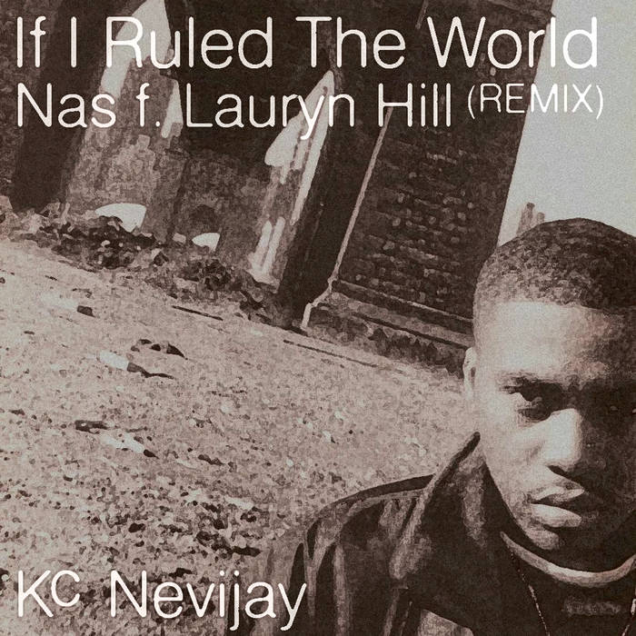 If I Ruled The World (Kc Nevijay Remix) | Nas f. Lauryn Hill | Kc