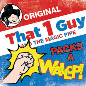 That 1 Guy — PACKS A WALLOP!