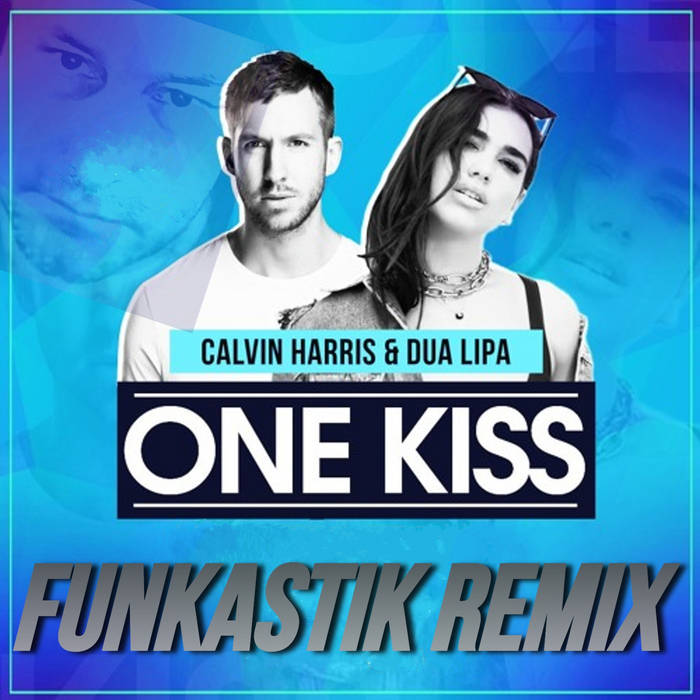 Calvin Harris ft. Dua Lipa - One Kiss (Funkastik remix) | Funkastik