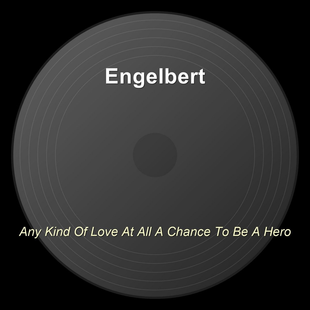 Any Kind Of Love At All A Chance To Be A Hero | Engelbert Humperdinck