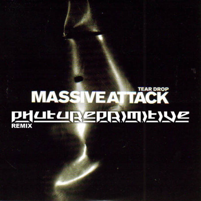 Massive Attack - Teardrop (Phutureprimitive Remix) | Phutureprimitive