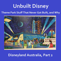 Unbuilt Disney - Disneyland Australia, Part 2 cover art
