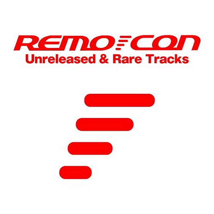 Unreleased & Rare Tracks | REMO-CON