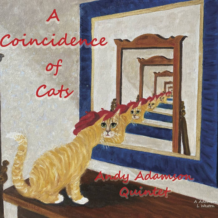 Andy Adamson Quintet
A Conincidence of Cats