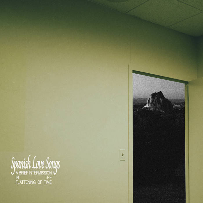 A Brief Intermission in the Flattening of Time | Spanish Love Songs