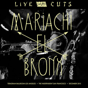 Mariachi El Bronx: Live Cuts (Live from Teragram Ballroom and the Independent, Dec. 2015) cover