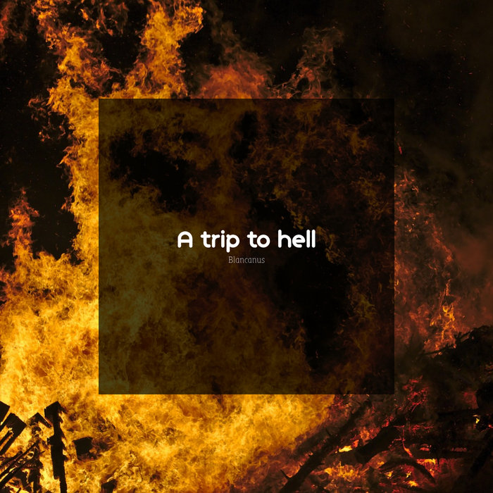 A trip to hell | Blancanus