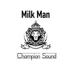 Milk Man - Champion Sound cover