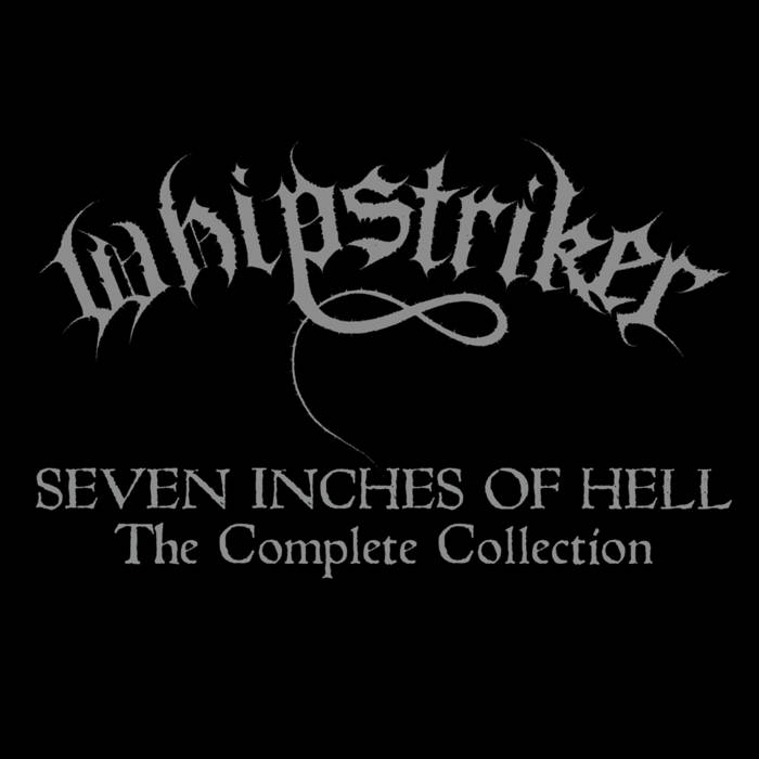 Seven Inches of Hell - The Complete Collection | Whipstriker