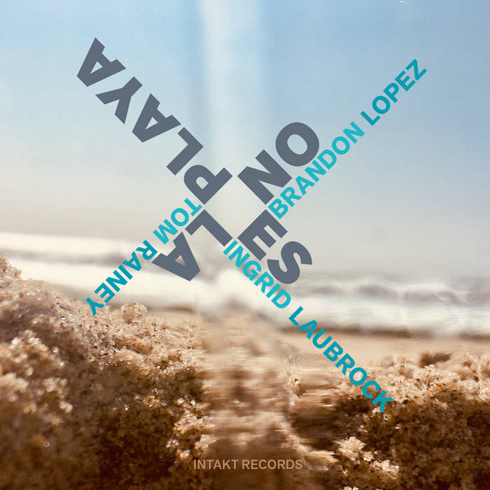 No Es La Playa
von Ingrid Laubrock, Tom Rainey, Brandon Lopez