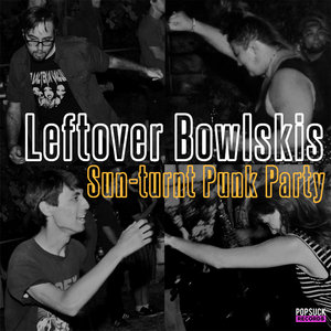 Leftover Bowlskis — Sun-turnt Punk Party