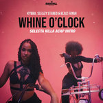 Kybba, Sleazy Stereo & Blaiz Fayah - Whine O'Clock (Selecta Killa Acap Intro)