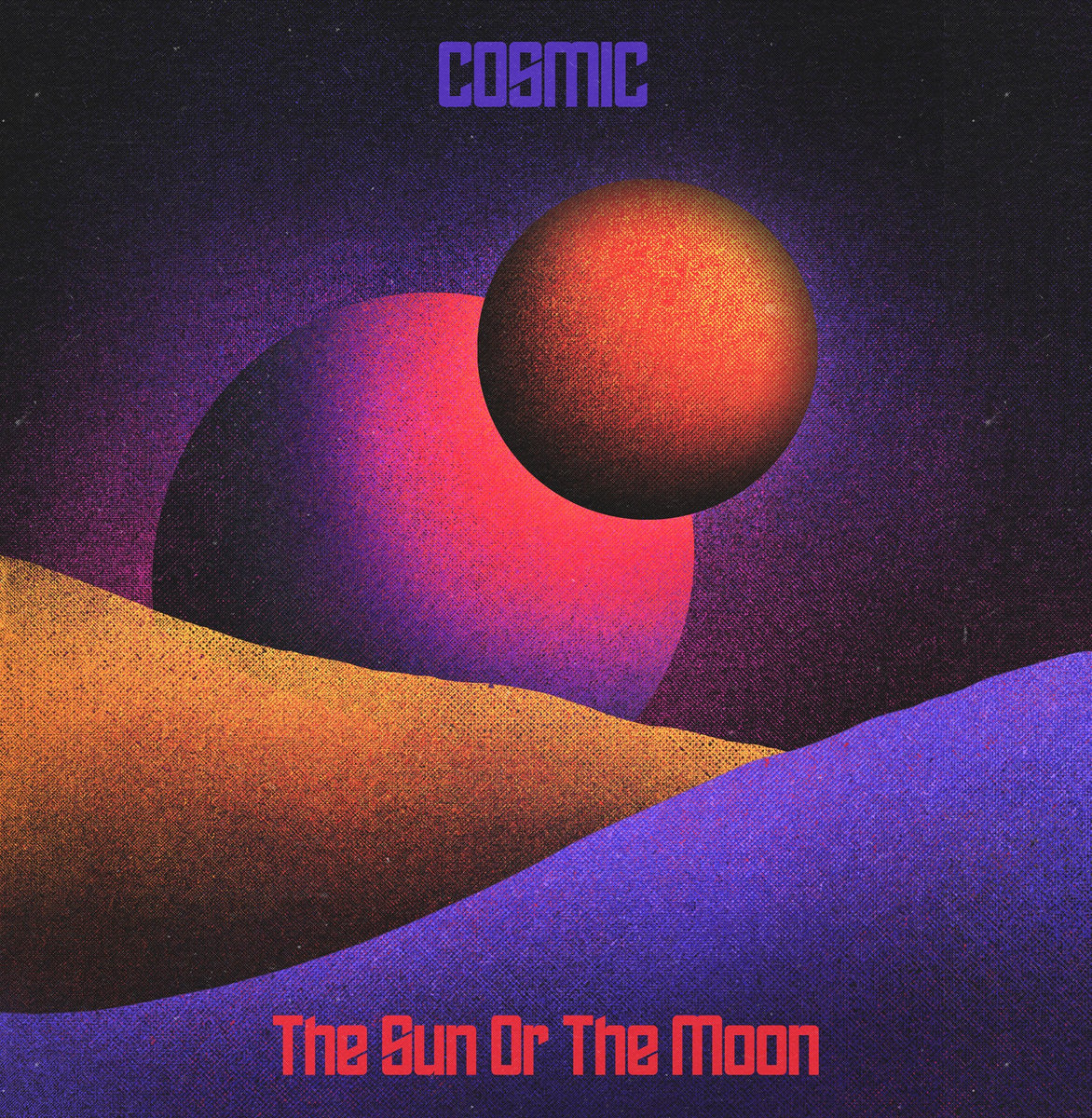 Cosmic | The Sun Or The Moon
