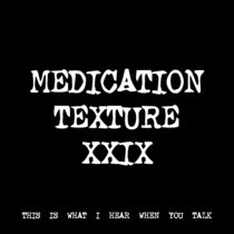 MEDICATION TEXTURE XXIX [TF01017] cover art