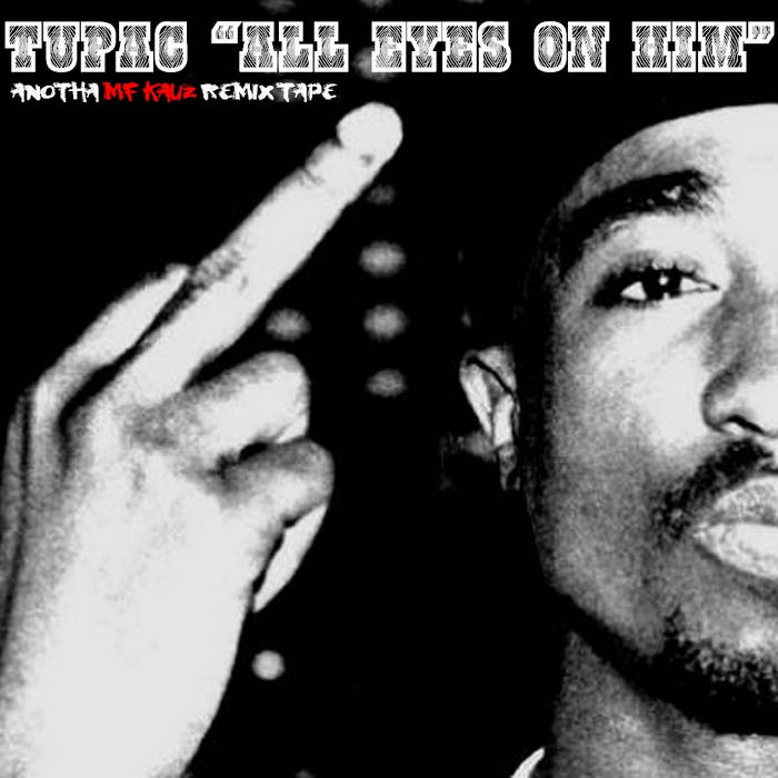 Tupac - All Eyes On Him (Remix Tape) | MF Kauz (The RUM1)