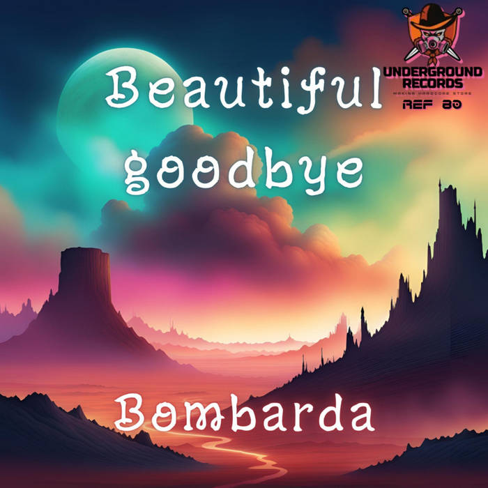 Bombarda Beautiful Goodbye Bombarda Underground Records