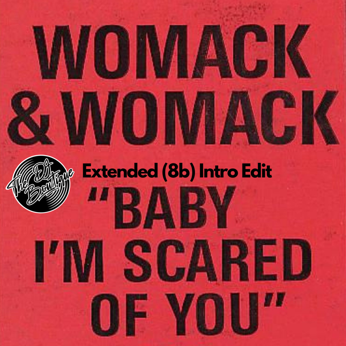 Womack and Womack - Baby I'm Scared of You (The DJ Boutique Extended (8b) Intro Edit)