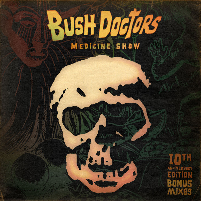 Medicine Show 10th Anniversary Edition | BUSH DOCTORS