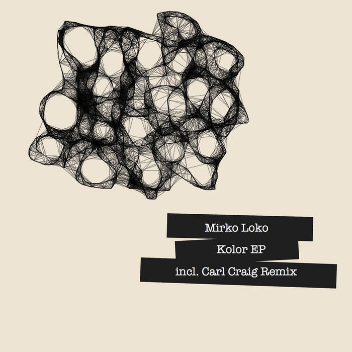 Kolor EP (incl. Carl Craig Remixes) | Mirko Loko | Cadenza