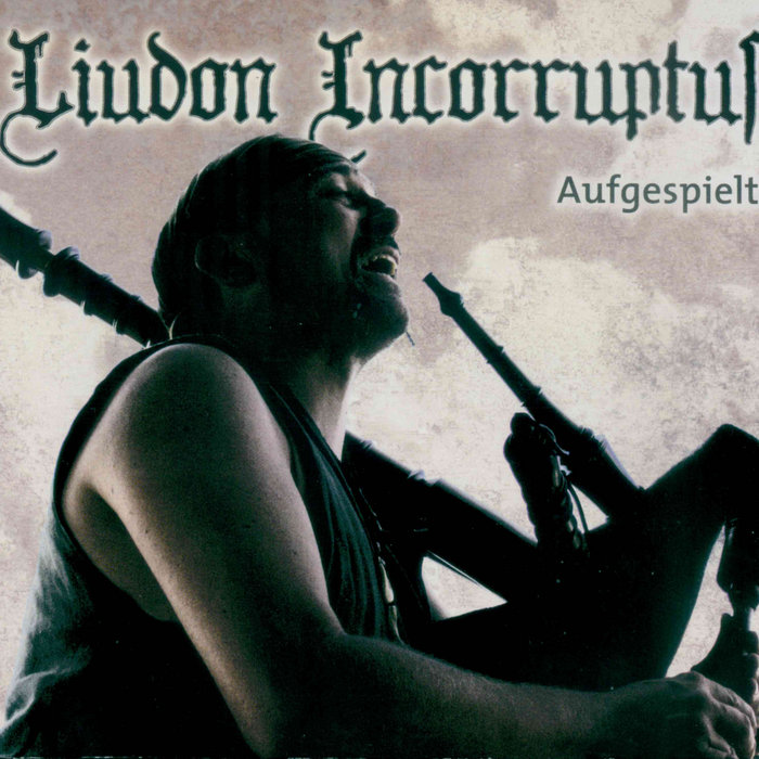 Aufgespielt | Liudon Incorruptus