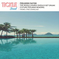Feelgood Factor - The Whole Church Should Get Drunk (Future Feelings Rework) cover art