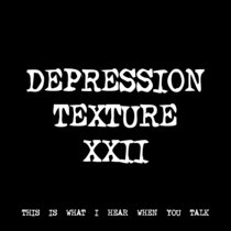 DEPRESSION TEXTURE XXII [TF00045] cover art
