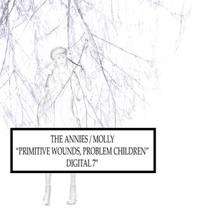 Primitive Wounds, Problem Children split 7"The Annies/Molly cover