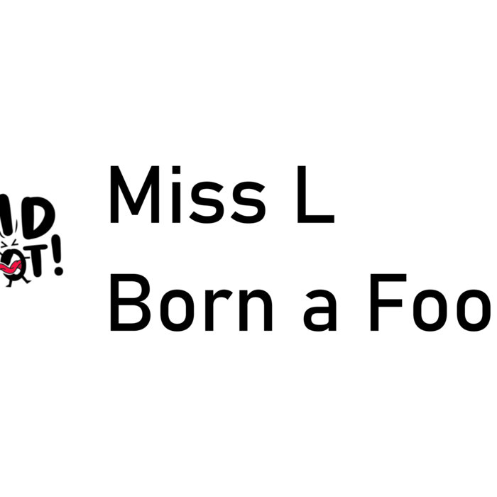 Miss L / Born A Fool DID NOT! Blunt Objects