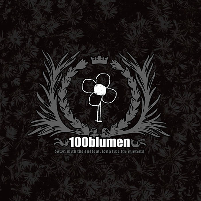 down with the system, long live the system! | 100blumen