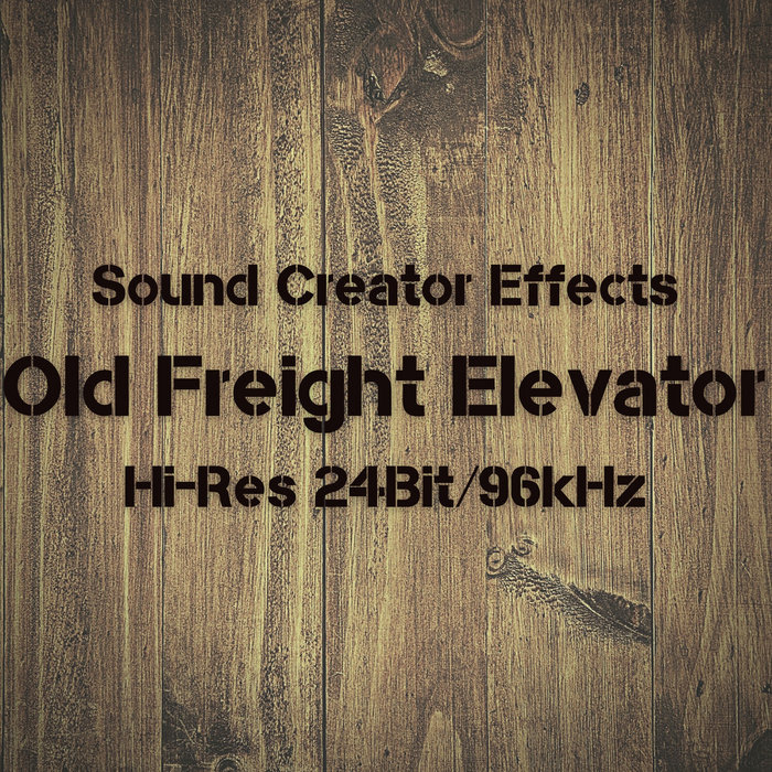 Old Freight Elevator [Hi - Res 24Bit / 96kHz] | Sound Creator (Royalty ...