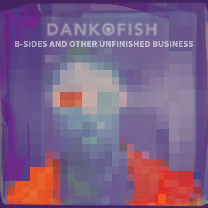 BSides and Other Unfinished Business Dankofish