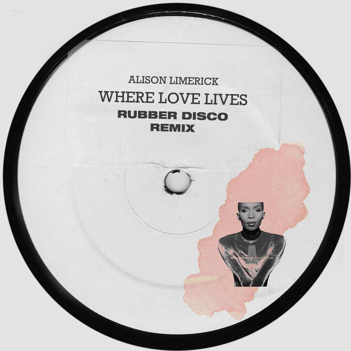 Alison Limerick - Where Love Lives (Rubber Disco Remix) | Rubber Disco