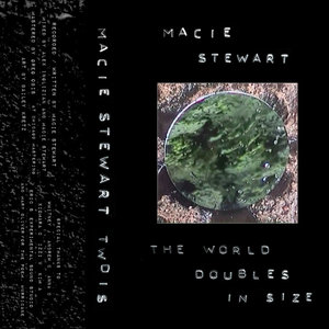Macie Stewart — The World Doubles in Size