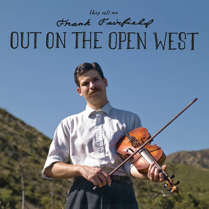 Out On The Open West | Frank Fairfield