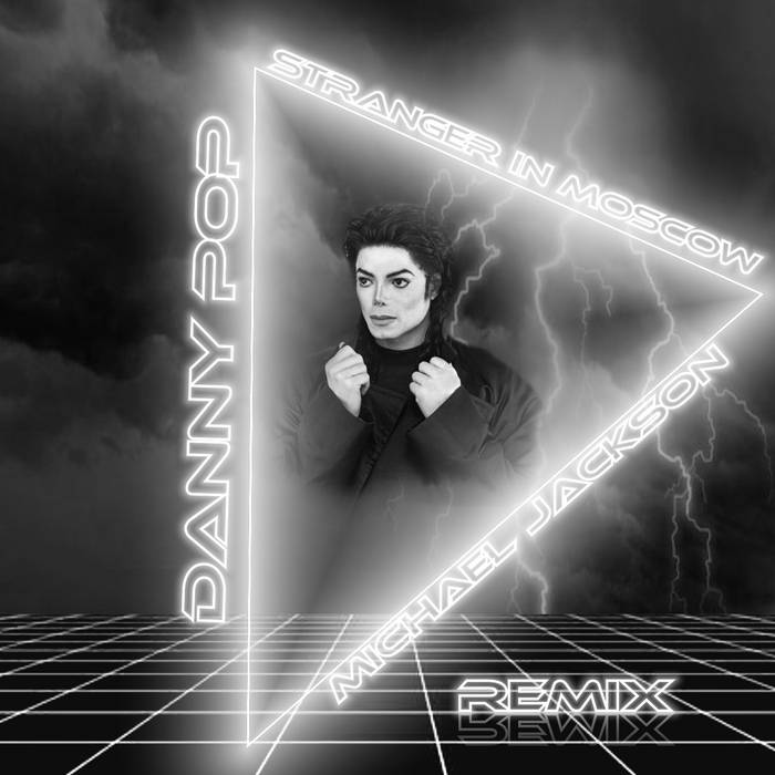 Michael Jackson -stranger in moscow Remix 2 2020 | DANNY POP