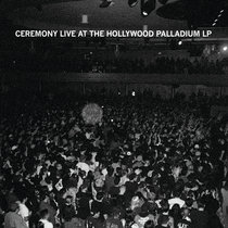 CEREMONY - Live At The Hollywood Palladium