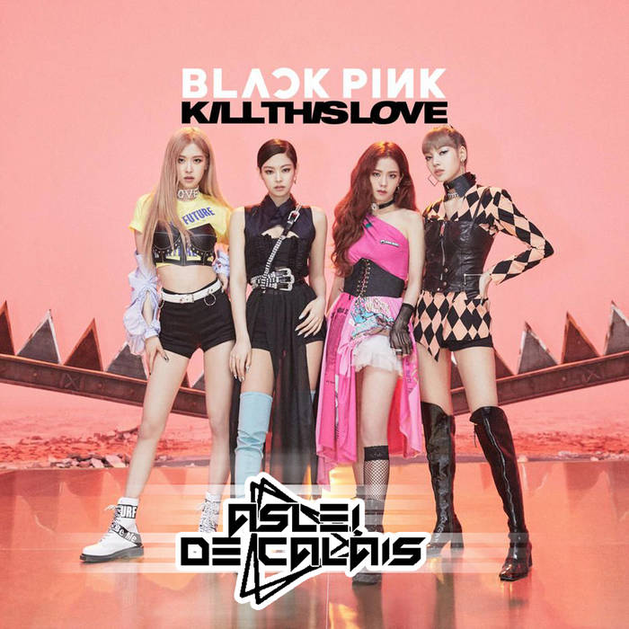 Blackpink - Kill This Love (Aslei de Calais Remix) | ASLEI DE