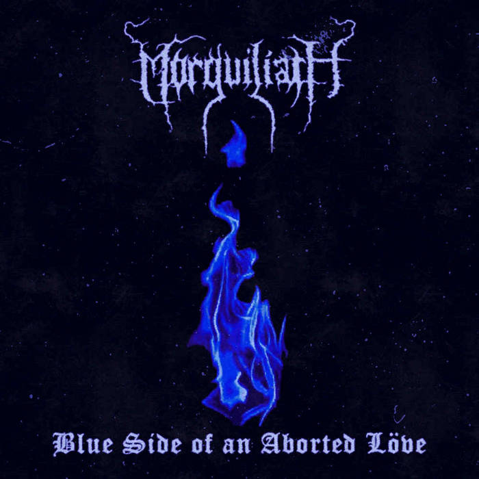 Blue Side of an Aborted Löve | Morguiliath | Ashen Cold Productions