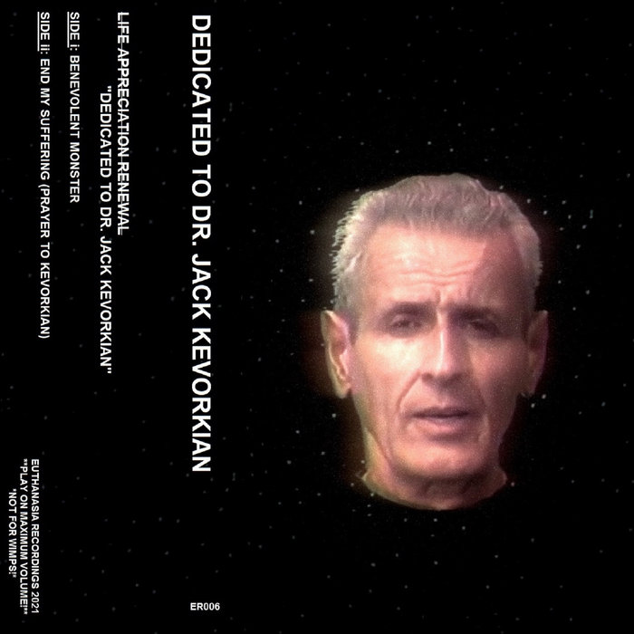 Dedicated To Dr. Jack Kevorkian | Life Appreciation Renewal