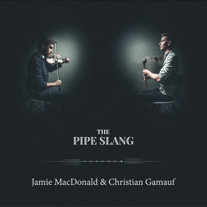 The Pipe Slang Jamie MacDonald & Christian Gamauf