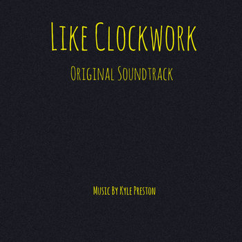 Like Clockwork (Original Soundtrack) | Kyle Preston