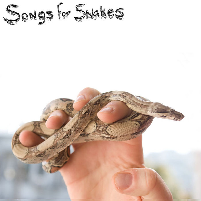 Songs For Snakes Songs For Snakes